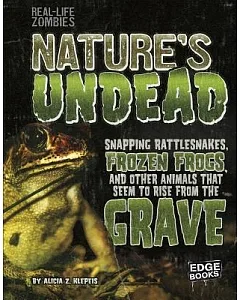 Nature’s Undead: Snapping Rattlesnakes, Frozen Frogs, and Other Animals That Seem to Rise from the Grave