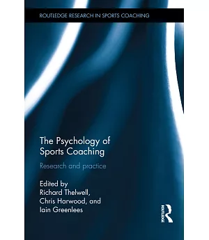 The Psychology of Sports Coaching: Research and Practice