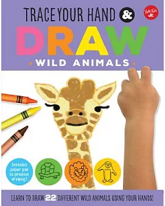 Trace Your Hand & Draw: Wild Animals