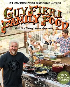 Guy Fieri Family Food: 125 Real-Deal Recipes, Kitchen Tested, Home Approved