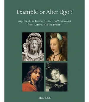 Example or Alter Ego?: Aspects of the Portrait Historie in Western Art from Antiquity to the Present