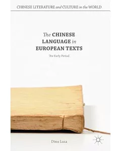 The Chinese Language in European Texts: The Early Period