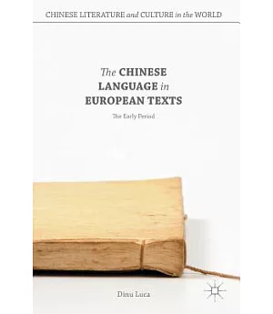 The Chinese Language in European Texts: The Early Period
