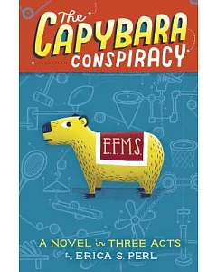 The Capybara Conspiracy: A Novel in Three Acts