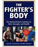 The Fighter’s Body: An Owner’s Manual: Your Guide to Diet, Nutrition, Exercise and Excellence in the Martial Arts: The Martial A