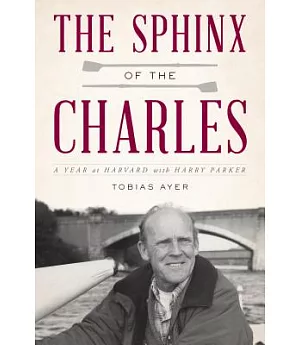 The Sphinx of the Charles: A Year at Harvard with Harry Parker