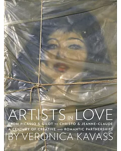 Artists in Love: From Picasso & Gilot to Christo & Jeanne-Claude: A Century of Creative and Romantic Partnerships