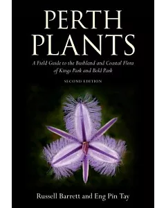 Perth Plants: A Field Guide to the Bushland and Coastal Flora of Kings Park and Bold Park