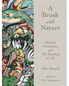 A Brush With Nature: Abstract Naturalism and the Painting of Life