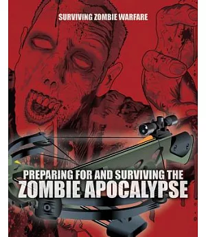 Preparing for and Surviving the Zombie Apocalypse