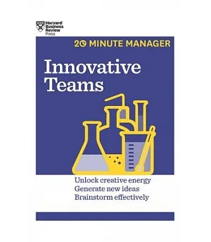 Innovative Teams: Unlock Creative Energy, Generate New Ideas, Brainstorm Effectively