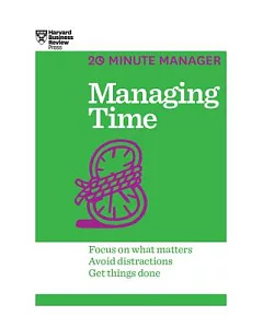 Managing Time: Focus on What Matters, Avoid Distractions, Get Things Done: Includes Pdf Disc