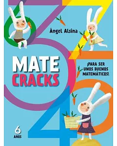 Matecracks 6 años: Para Ser Unos Buenos Matemáticos!