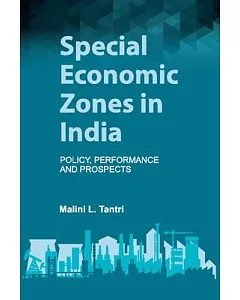 Special Economic Zones in India: Policy, Performance and Prospects