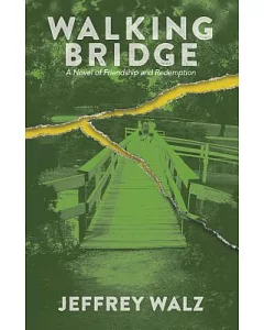 Walking Bridge: A Novel of Friendship and Redemption