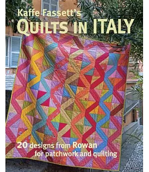 Kaffe Fassett’s Quilts in Italy: 20 Designs from Rowan for Patchwork and Quilting