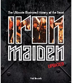 Iron Maiden: The Ultimate Illustrated History of the Beast