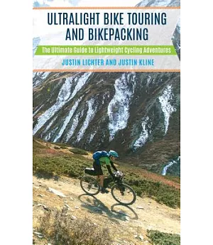 Ultralight Bike Touring and Bikepacking: The Ultimate Guide to Lightweight Cycling Adventures