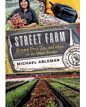 Street Farm: Growing Food, Jobs, and Hope on the Urban Frontier