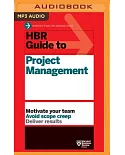 HBR Guide to Project Management: Motivate Your Team, Avoid Scope Creep, Deliver Results