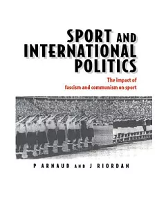 Sport and International Politics: Impact of Fascism and Communism on Sport