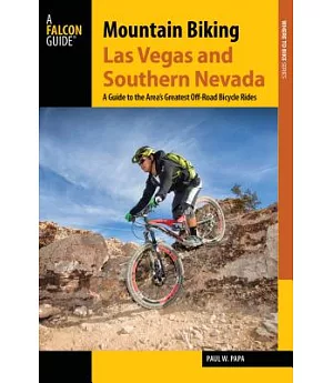 Mountain Biking Las Vegas and Southern Nevada: A Guide to the Area’s Greatest Off-Road Bicycle Rides