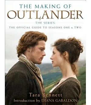 The Making of Outlander: The Official Guide to Seasons 1 & 2