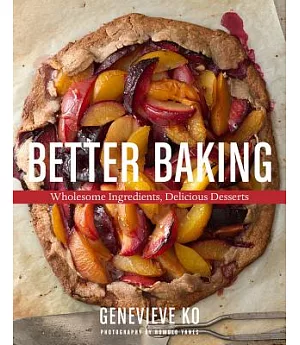 Better Baking: Wholesome Ingredients, Delicious Desserts