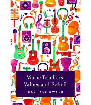 Music Teachers’ Values and Beliefs