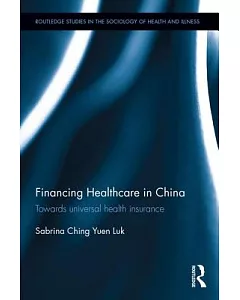 Financing Healthcare in China: Towards Universal Health Insurance