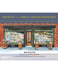 Footnotes from the World’s Greatest Bookstores: True Tales and Lost Moments from Book Buyers, Booksellers, and Book Lovers