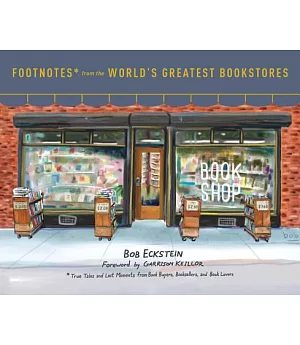 Footnotes from the World’s Greatest Bookstores: True Tales and Lost Moments from Book Buyers, Booksellers, and Book Lovers