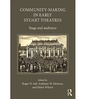 Community-Making in Early Stuart Theatres: Stage and Audience