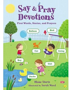 Say & Pray Devotions: First Words, Devotions, and Prayers