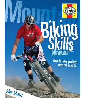 Mountain Biking Skills Manual: Step-by-Step Guidance from the Experts