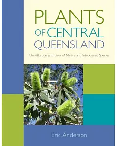 Plants of Central Queensland: Identification and Uses of Native and Introduced Species