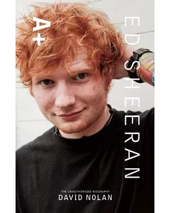 Ed Sheeran A+: The Unauthorized Biography