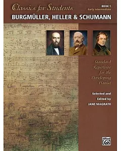 Burgmüller, Heller & Schumann: Standard Repertoire for the Developing Pianist: Early Intermediate