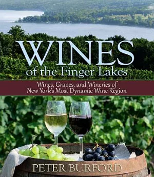 Wines of the Finger Lakes: Wines, Grapes, and Wineries of New York’s Most Dynamic Wine Region