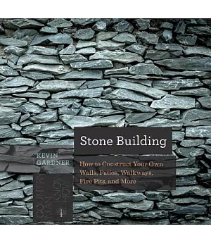 Stone Building: How to Make New England-Style Walls and Other Structures the Old Way