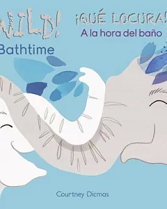 Wild! Bathtime / Qué locura! A la hora del baño