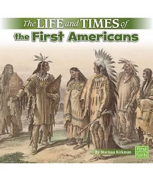 The Life and Times of the First Americans