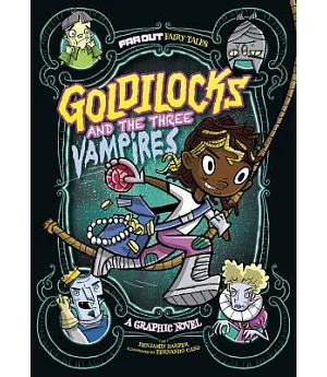 Far Out Fairy Tales: Goldilocks and the Three Vampires: A Graphic Novel