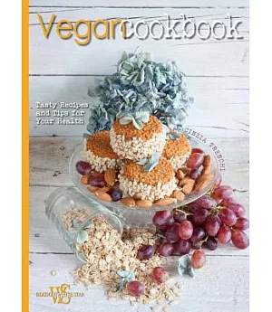 Vegan Cookbook: Tasty Recipes and Tips for Your Health