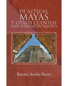 De Aztecas, Mayas y otros cuentos para formar en valores