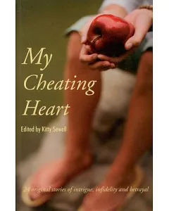 My Cheating Heart: 24 Original Stories of Intrigue, Infidelity and Betrayal