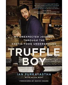 Truffle Boy: My Unexpected Journey Through the Exotic Food Underground