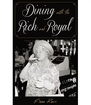Dining With the Rich and Royal