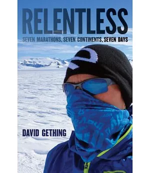 Relentless: Seven Marathons, Seven Continents, Seven Days