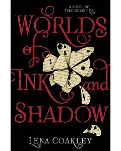 Worlds of Ink and Shadow: A Novel of the Brontes